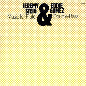 Music for Flute & Double Bass - Jeremy Steig, Eddie Gomez