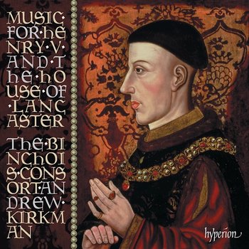Music for Henry V & the House of Lancaster - The Binchois Consort, Andrew Kirkman