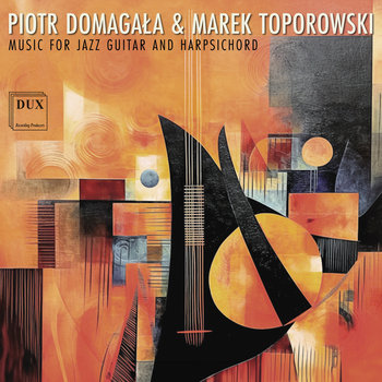 Music For Jazz Guitar And Harpsichord - Domagała Piotr, Toporowski Marek, Zakrzewski Patryk