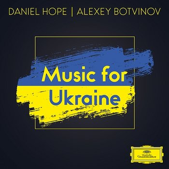 Music for Ukraine - Daniel Hope, Alexey Botvinov