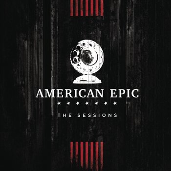 Music from The American Epic Sessions (Deluxe) - Various Artists