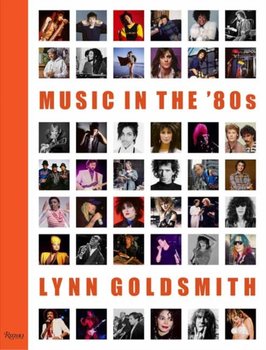 Music in the '80s - Lynn Goldsmith