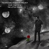 Music Inspired by The Little Prince The Ryszard Kramarski Project