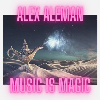 Music Is Magic - Alex Aleman