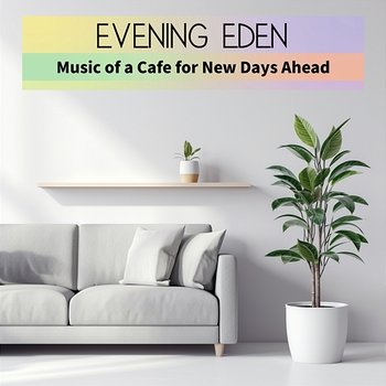 Music of a Cafe for New Days Ahead - Evening Eden