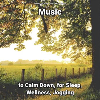 Music to Calm Down, for Sleep, Wellness, Jogging - Relaxing Spa Music, Yoga, Relaxing Music