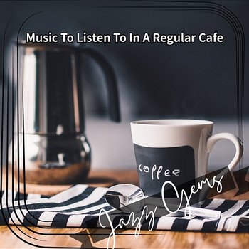 Music to Listen to in a Regular Cafe - Jazz Gems