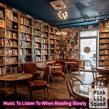 Music to Listen to When Reading Slowly - Pink Lily Squad