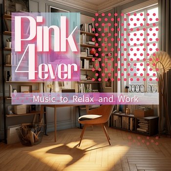 Music to Relax and Work - Pink 4ever