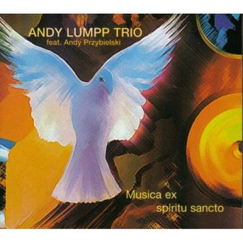 Musica Ex Spiritu Sancto - Lumpp Andy Trio, Przybielski Andrzej