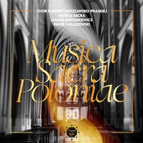 Musica Sacra Poloniae Łukasz Farcinkiewicz, Paweł Łukaszewski, Chór Katedry Warszawsko-Praskiej Musica Sacra