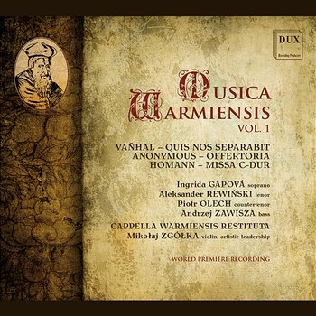 Musica Warmiensis Vol. 1 - Cappella Warmiensis Restituta, Ingrida Gápová, Piotr Olech, Aleksander Rewiński, Andrzej Zawisza