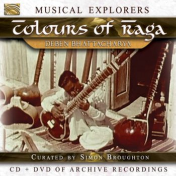 Musical Explorers: Deben Bhattacharya Colours Of Raga - Various Artists