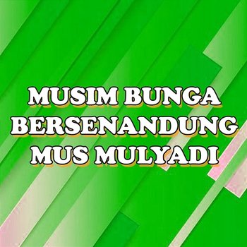 Musim Bunga - Mus Mulyadi, The Sheeps & The Shanty's