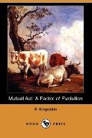 Mutual Aid: A Factor of Evolution (Dodo Press) - Kropotkin P.