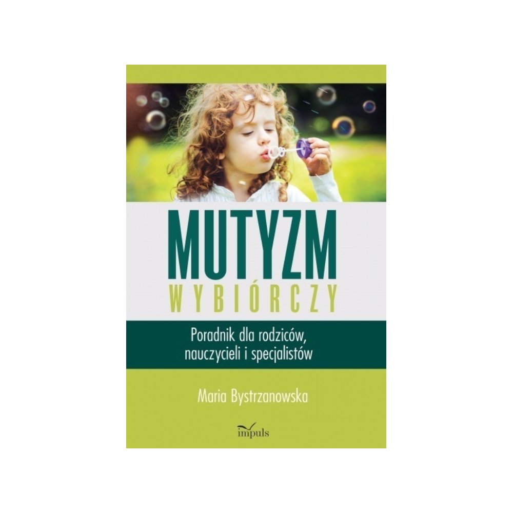 Mutyzm wybiórczy. Poradnik dla rodziców, nauczycieli i specjalistów