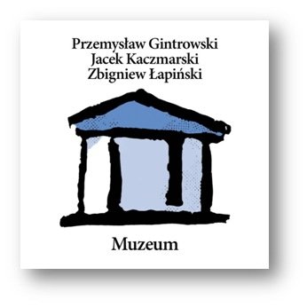 Muzeum (Reedycja) - Gintrowski Przemysław, Kaczmarski Jacek, Łapiński Zbigniew