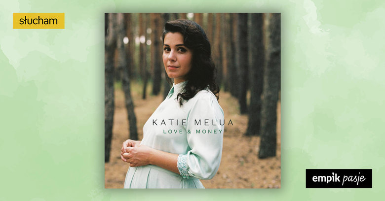 Muzyczna ostoja spokoju – Katie Melua wydaje nowy album „Love & Money”