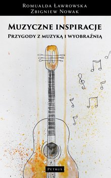 Muzyczne inspiracje. Przygody z muzyką i wyobraźnią - Ławrowska Romualda, Nowak Zbigniew