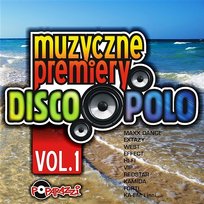Muzyczne premiery disco polo vol. 1 Różni Wykonawcy