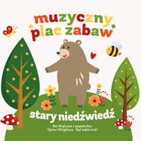 Muzyczny plac zabaw: Stary niedźwiedź mocno śpi Various Artists