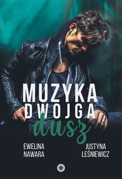 Muzyka dwojga dusz - Nawara Ewelina, Leśniewicz Justyna