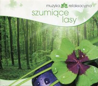 Muzyka relaksacyjna: Szumiące lasy Kowalski Lech
