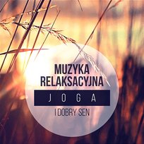 Muzyka Relaksacyjna: Yoga i Dobry Sen – Dźwięki Natury, Muzyka Zen do Snu, Medytacja, Joga, Relaks i Odprężenie Strefa Relaksacyjnej Muzyki