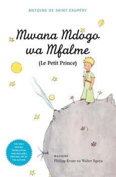 Mwana Mdogo Wa Mfalme (Le Petit Prince) - De Saint-Exupery Antoine