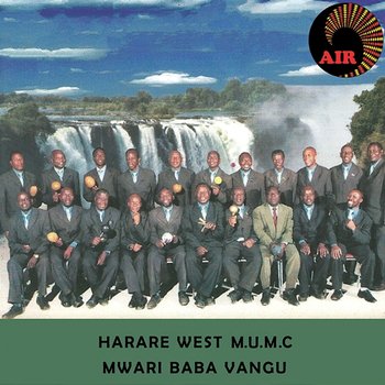 Mwari Baba Vangu - Harare West M.U.M.C