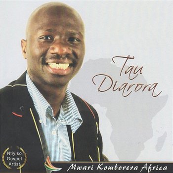 Mwari Komborera Africa - Tau Diarora