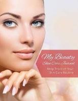 My Beauty Skin Care Journal (Keep Track of Your Skin Care Routine) - Publishing LLC Speedy