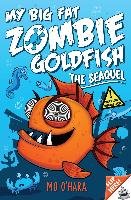 My Big Fat Zombie Goldfish 2: The SeaQuel - O'hara Mo