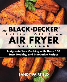 My BLACK+DECKER® 2-Liter Oil Free Air Fryer Cookbook - Fairfield Sandy
