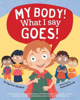 My Body! What I Say Goes! - Jayneen Sanders