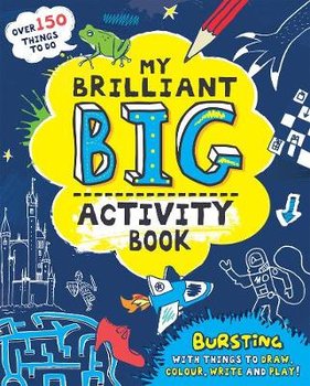 My Brilliant Big Activity Book: Bursting with Things to Draw, Colour, Write and Play! - Pinnington Andrea