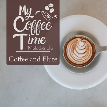 My Coffee Time - Coffee and Flute - Melodia blu