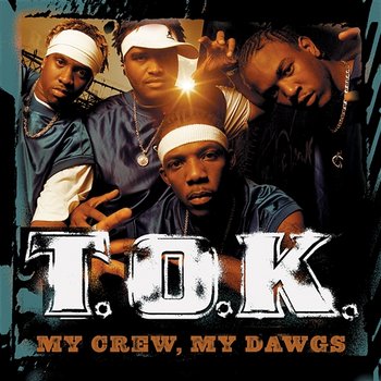 My Crew, My Dawgs - T.o.k.