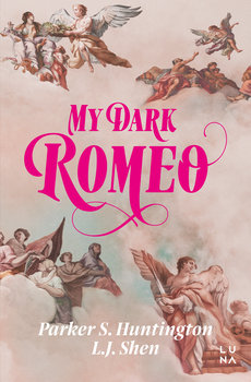 My Dark Romeo - Shen L.J., Parker S Huntington