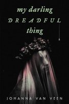My Darling Dreadful Thing Johanna van Veen