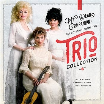 My Dear Companion: Selections from the Trio Collection - Dolly Parton, Linda Ronstadt & Emmylou Harris