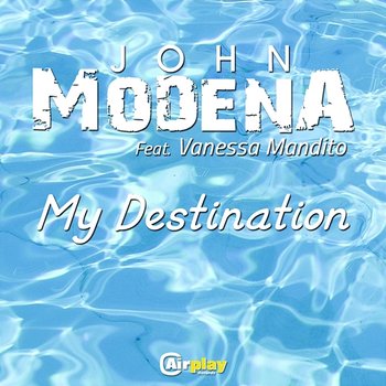 My Destination - John Modena feat. Vanessa Mandito