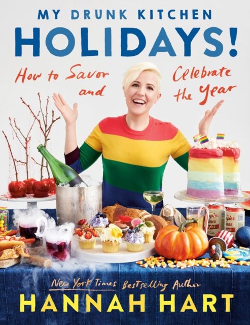 My Drunk Kitchen Holidays How To Savor And Celebrate The Year A   My Drunk Kitchen Holidays How To Savor And Celebrate The Year A Cookbook B Iext117855996 