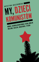 My, dzieci komunistów Naszkowska Krystyna