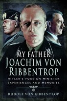 My Father Joachim von Ribbentrop Ribbentrop Rudolf