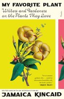 My Favorite Plant Jamaica Kincaid
