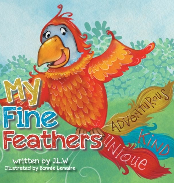 My Fine Feathers. Book Three in the Nature Nurtures. Storybook Series