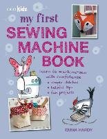 My First Sewing Machine Book - Hardy Emma