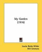 My Garden (1916) - Wilder Louise Beebe