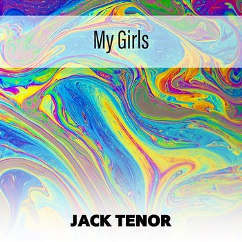 My Girls - Jack Tenor